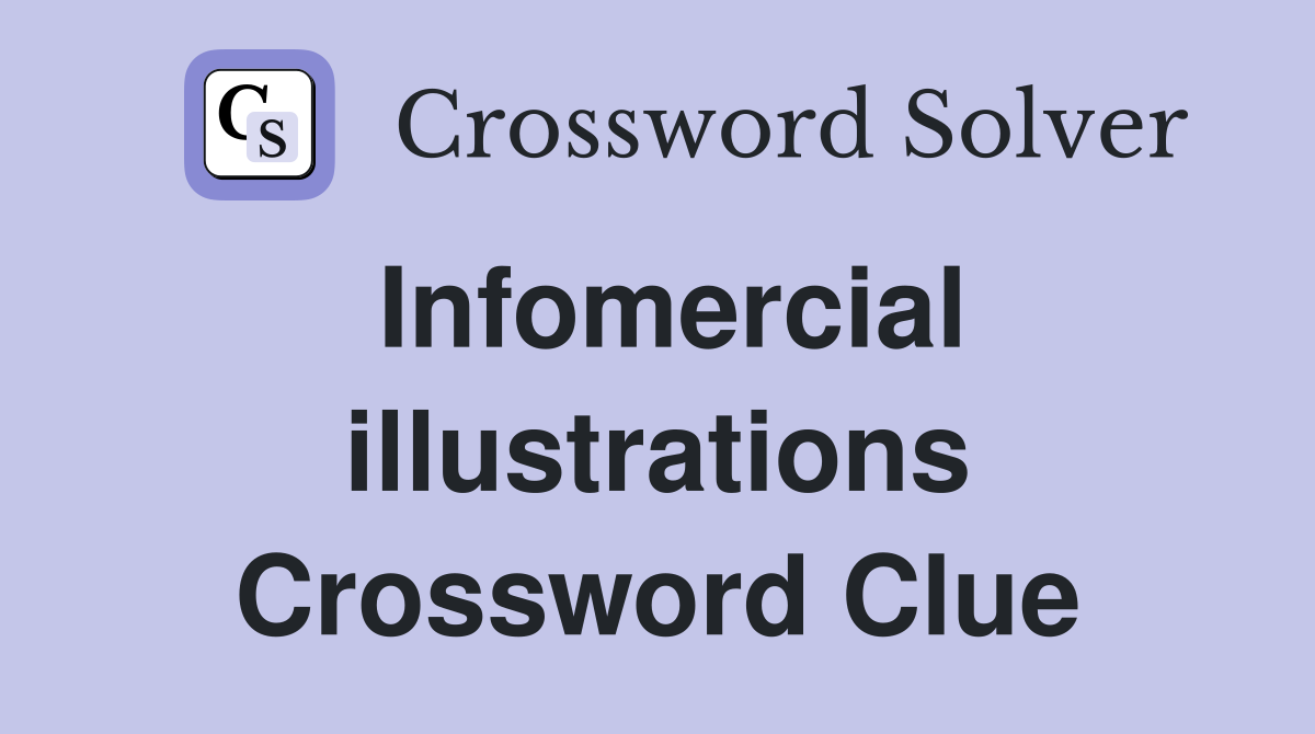 Infomercial illustrations Crossword Clue