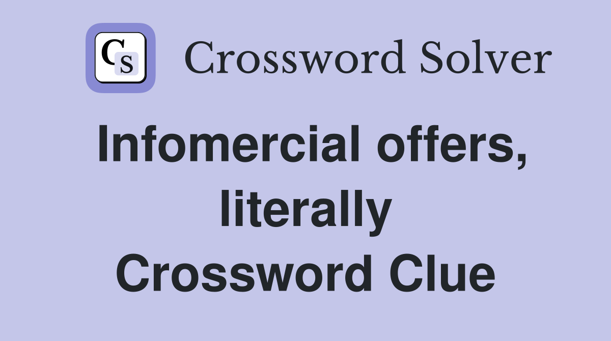 Infomercial offers, literally Crossword Clue