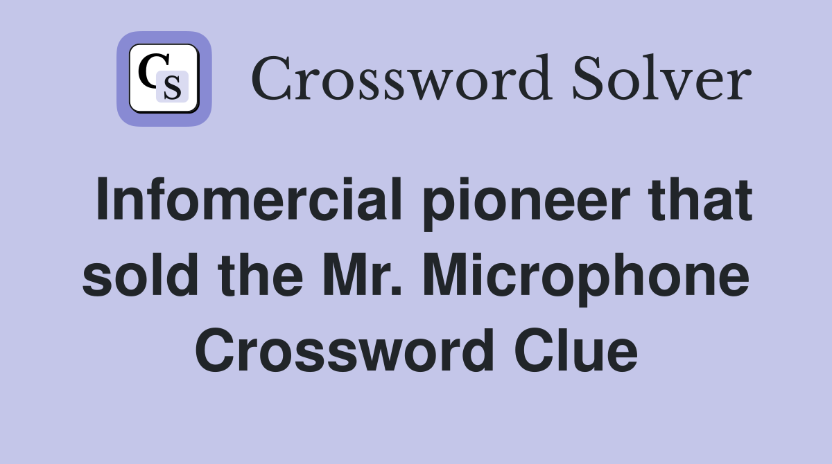 Infomercial pioneer that sold the Mr. Microphone Crossword Clue