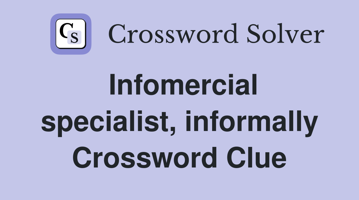 Infomercial specialist, informally Crossword Clue