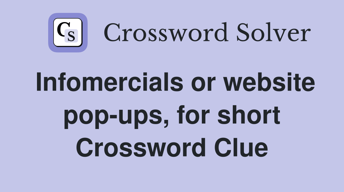 Infomercials or website pop-ups, for short Crossword Clue