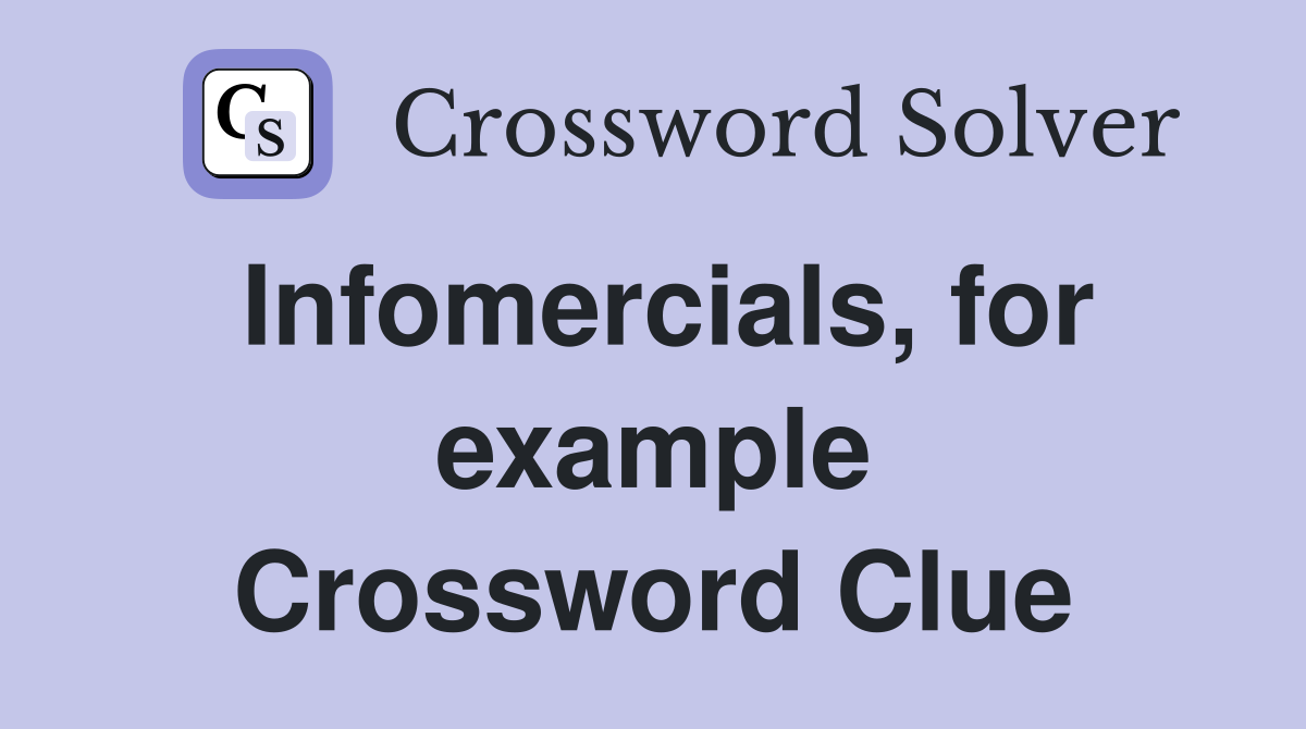 Infomercials, for example Crossword Clue