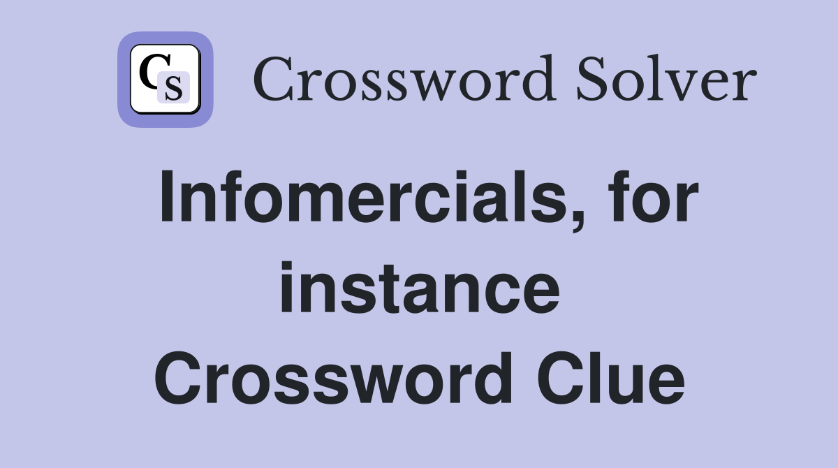 Infomercials, for instance Crossword Clue