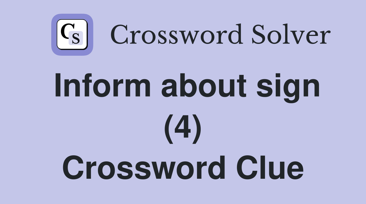 Inform about sign (4) Crossword Clue