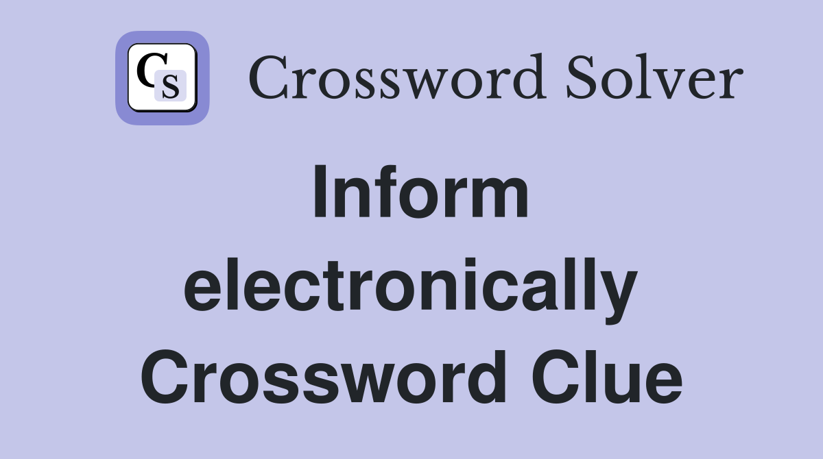Inform electronically Crossword Clue