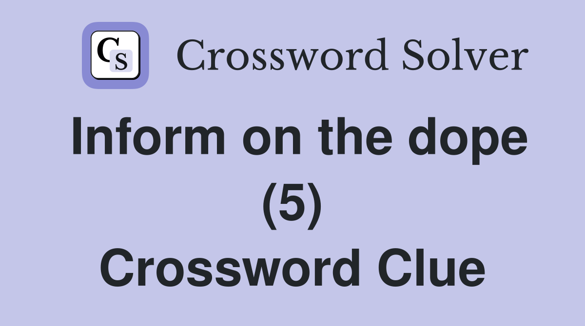 Inform on the dope (5) Crossword Clue