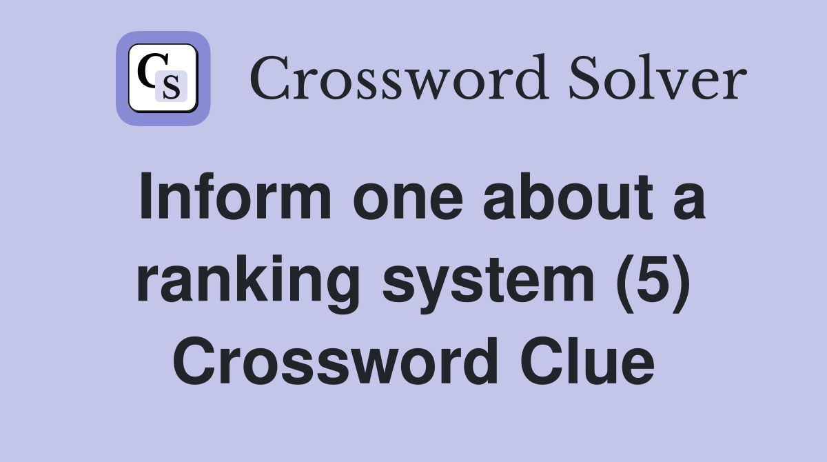 Inform one about a ranking system (5) Crossword Clue