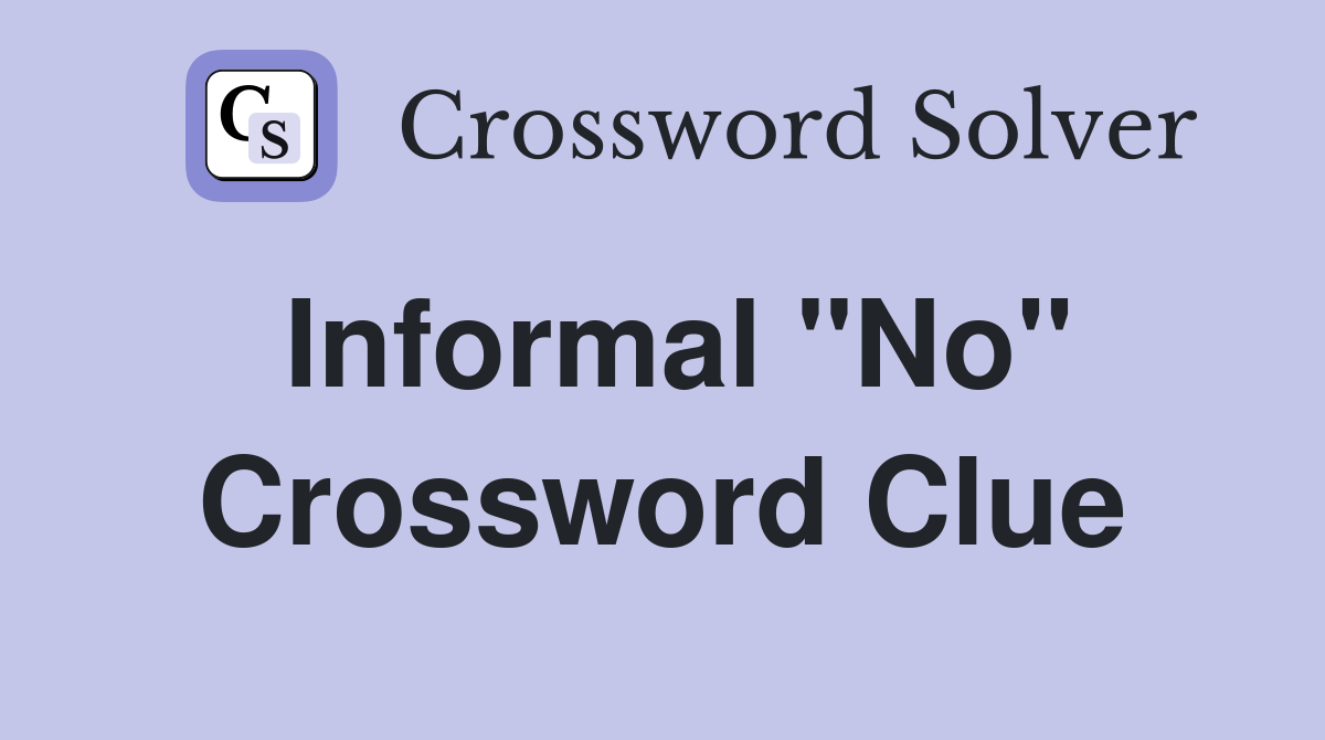 Informal "No" Crossword Clue