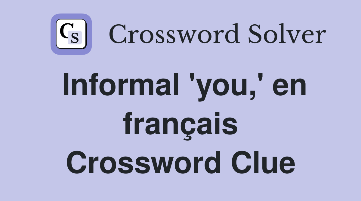 Informal 'you,' en français Crossword Clue