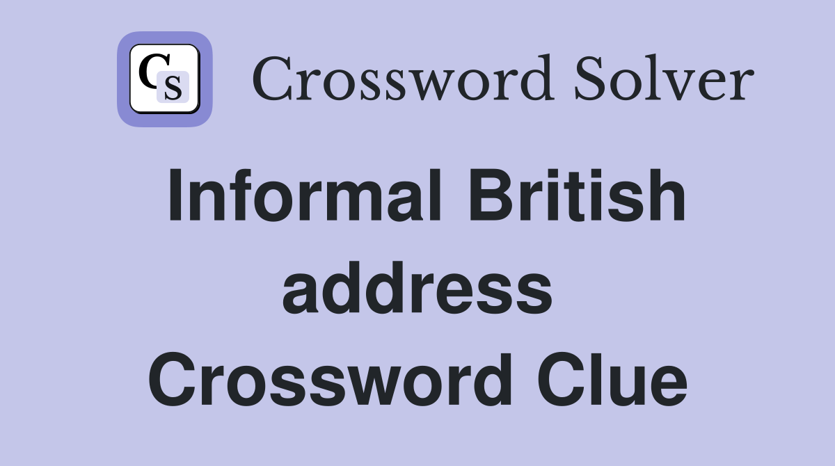 Informal British address Crossword Clue