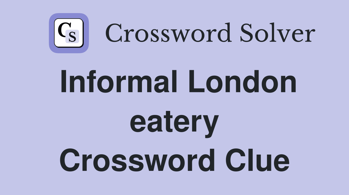 Informal London eatery Crossword Clue