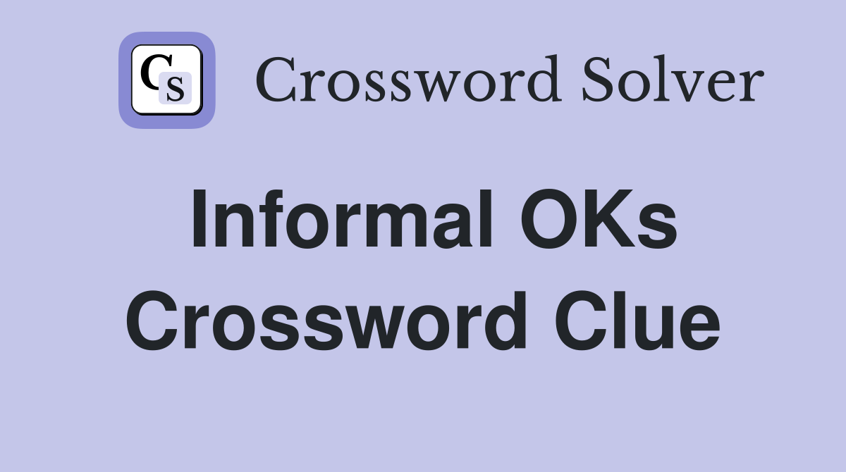 Informal OKs Crossword Clue