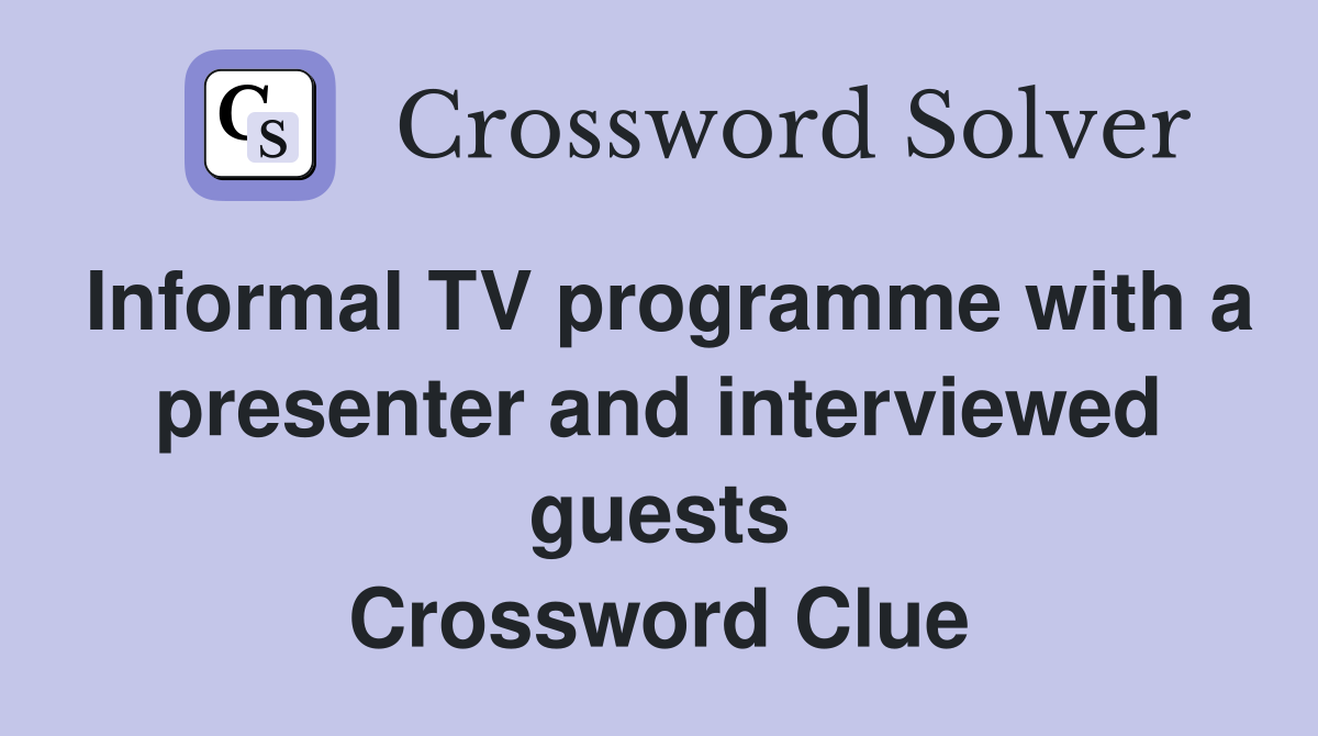 Informal TV programme with a presenter and interviewed guests Crossword Clue