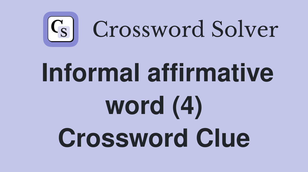 Informal affirmative word (4) Crossword Clue