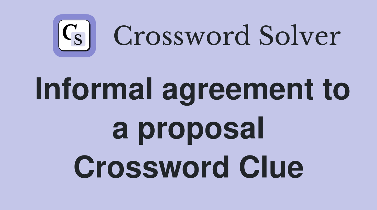 Informal agreement to a proposal Crossword Clue