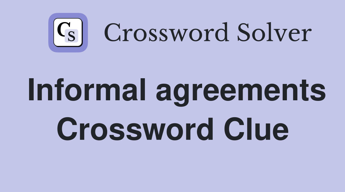 Informal agreements Crossword Clue