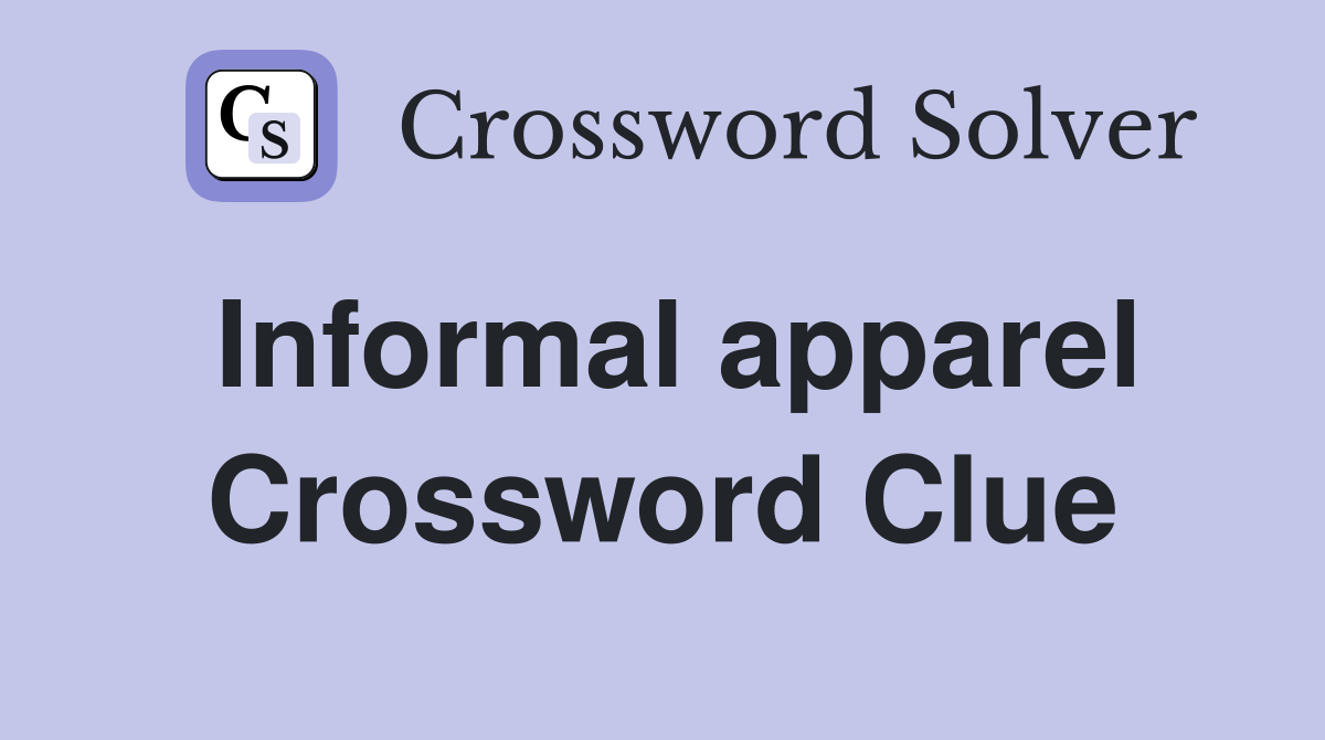 Informal apparel Crossword Clue