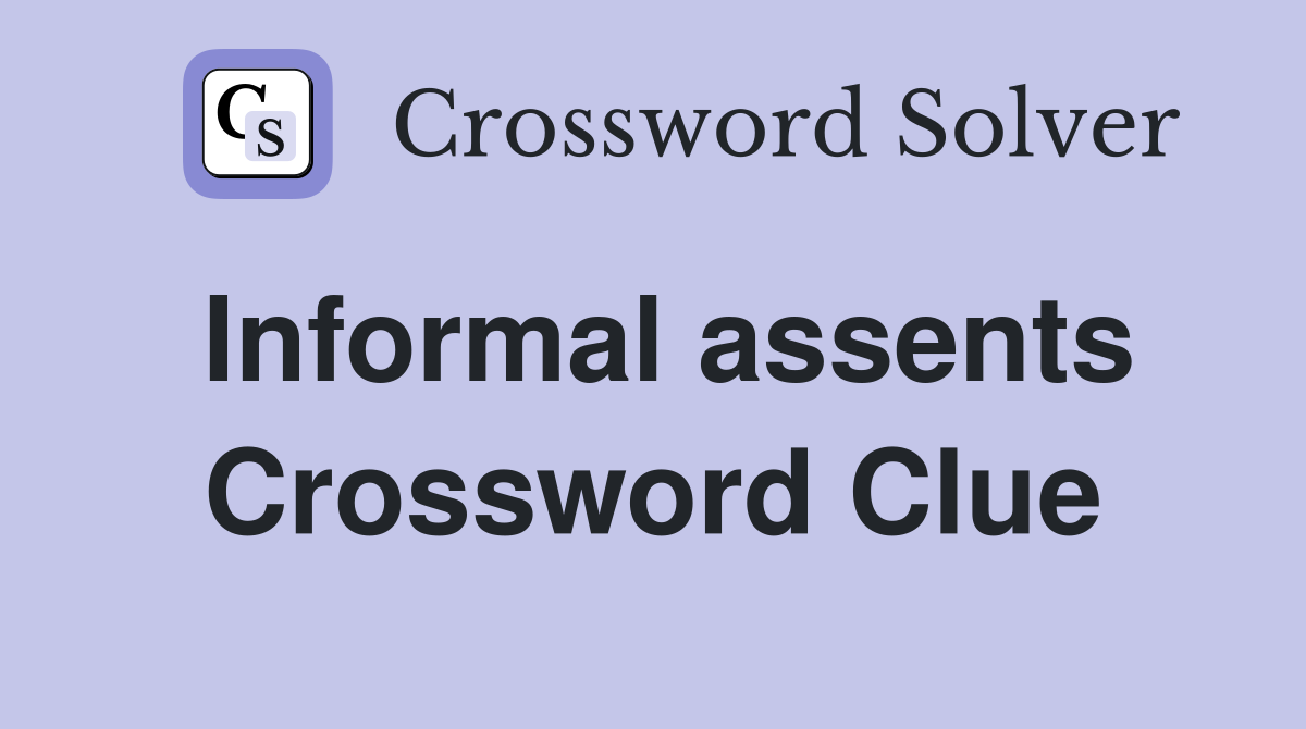 Informal assents Crossword Clue