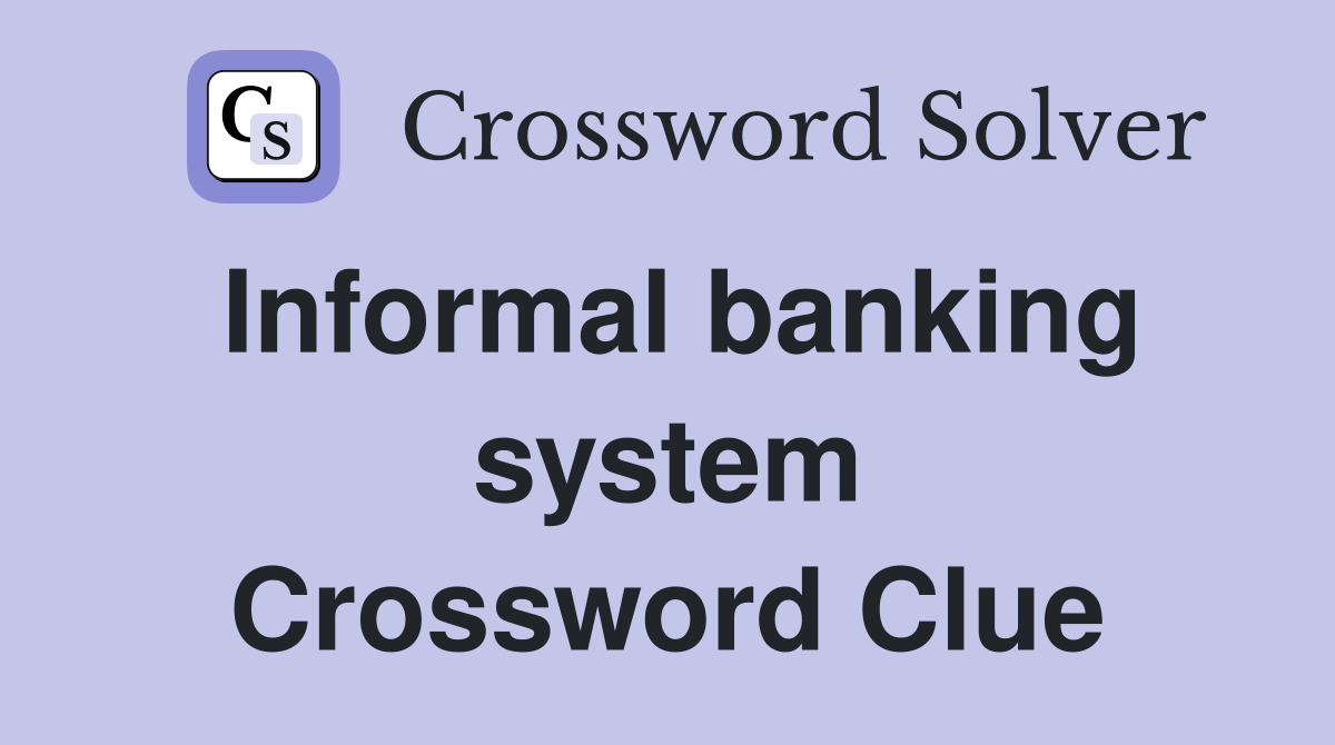 Informal banking system Crossword Clue