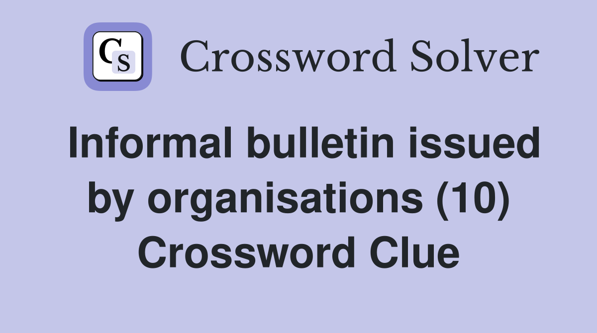 Informal bulletin issued by organisations (10) Crossword Clue