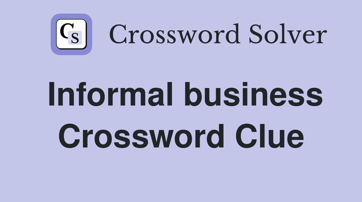 Informal business Crossword Clue