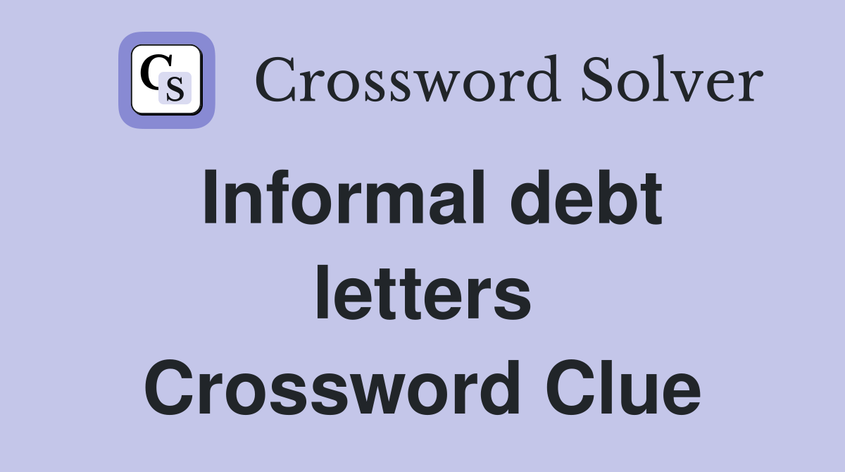 Informal debt letters Crossword Clue
