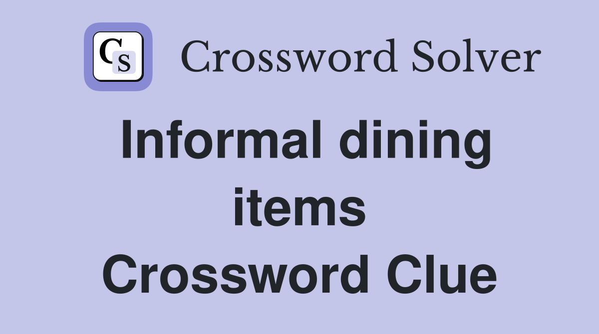 Informal dining items Crossword Clue