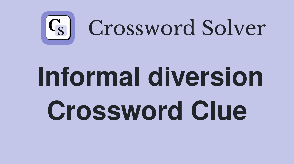 Informal diversion Crossword Clue