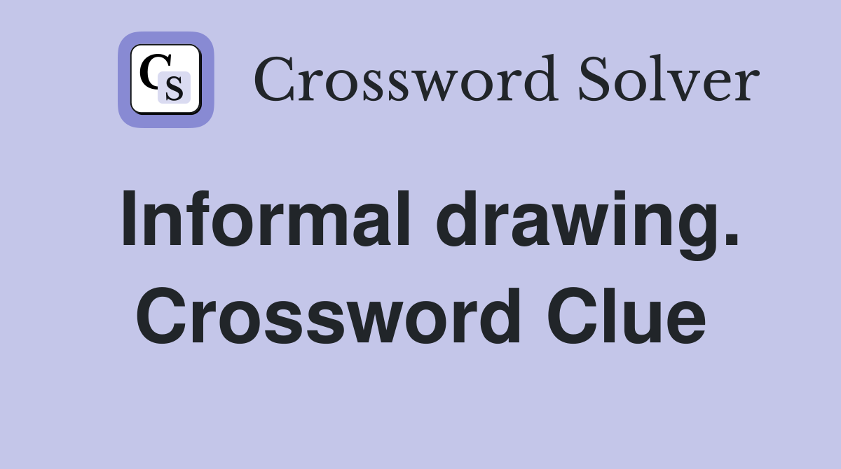 Informal drawing. Crossword Clue