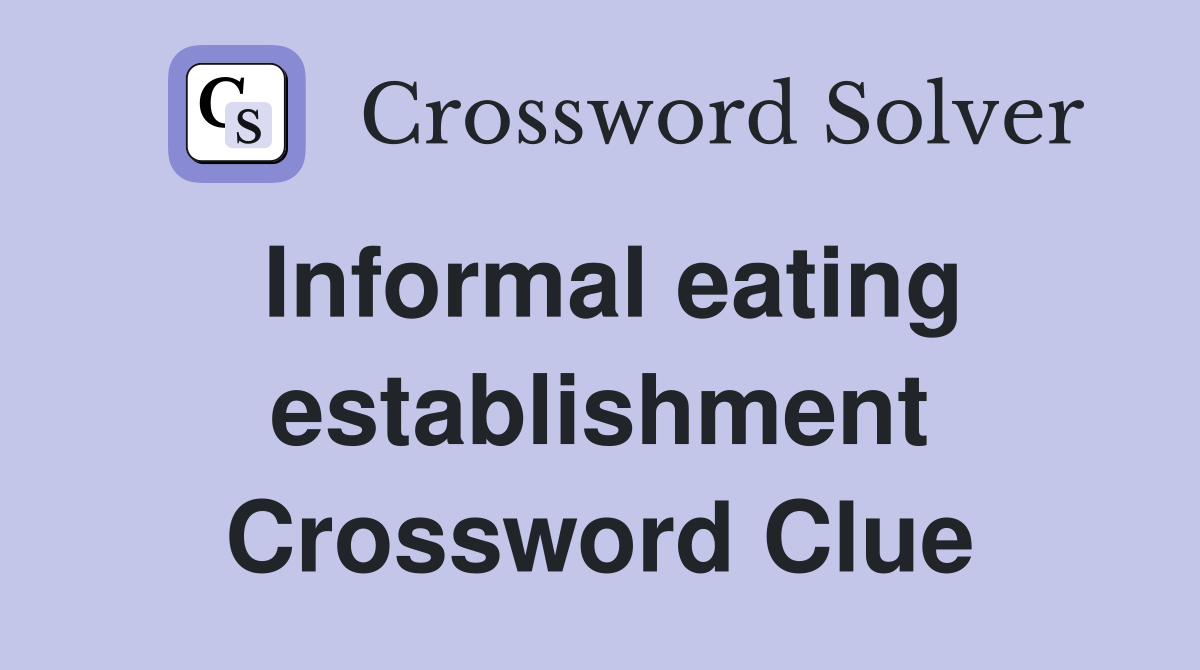Informal eating establishment Crossword Clue