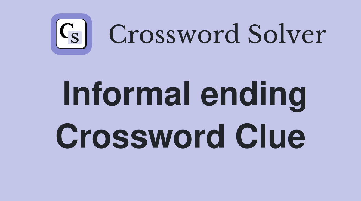 Informal ending Crossword Clue
