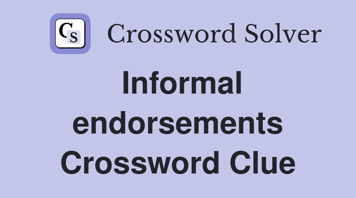 Informal endorsements Crossword Clue