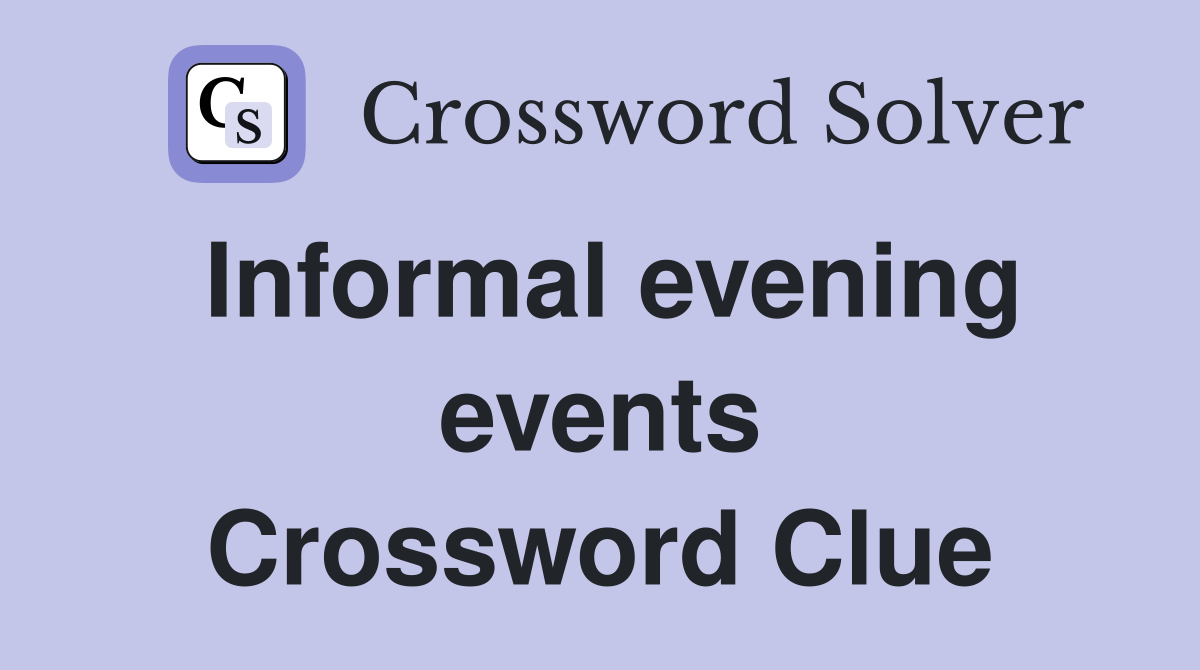 Informal evening events Crossword Clue