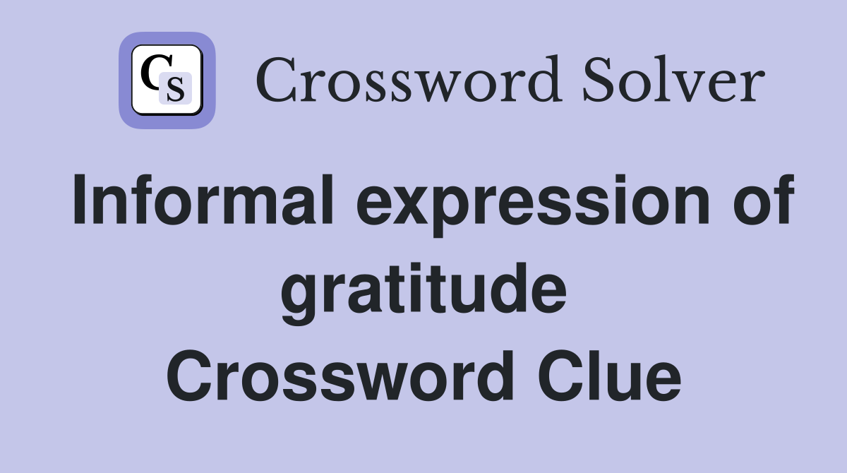 Informal expression of gratitude Crossword Clue