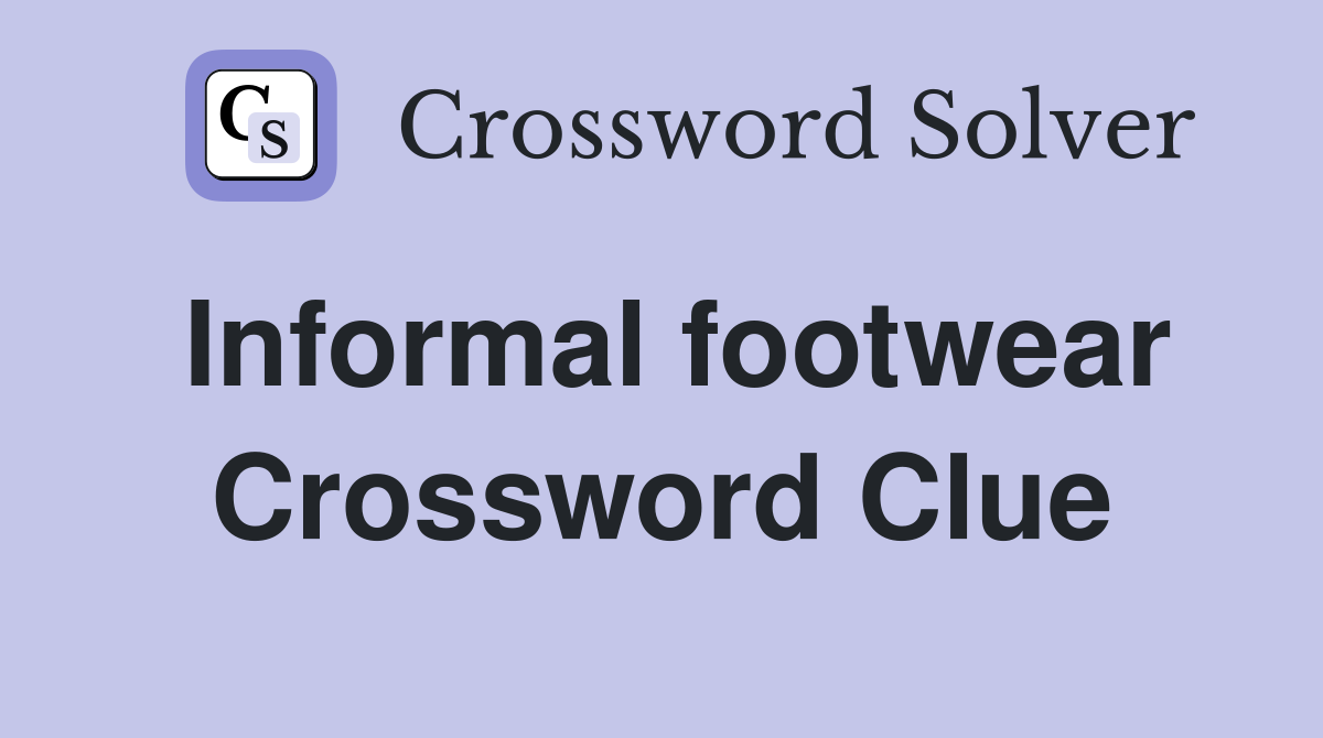 Informal footwear Crossword Clue