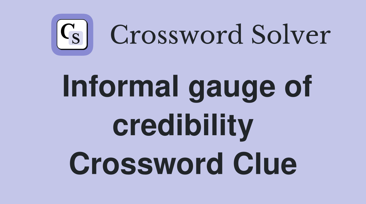 Informal gauge of credibility Crossword Clue