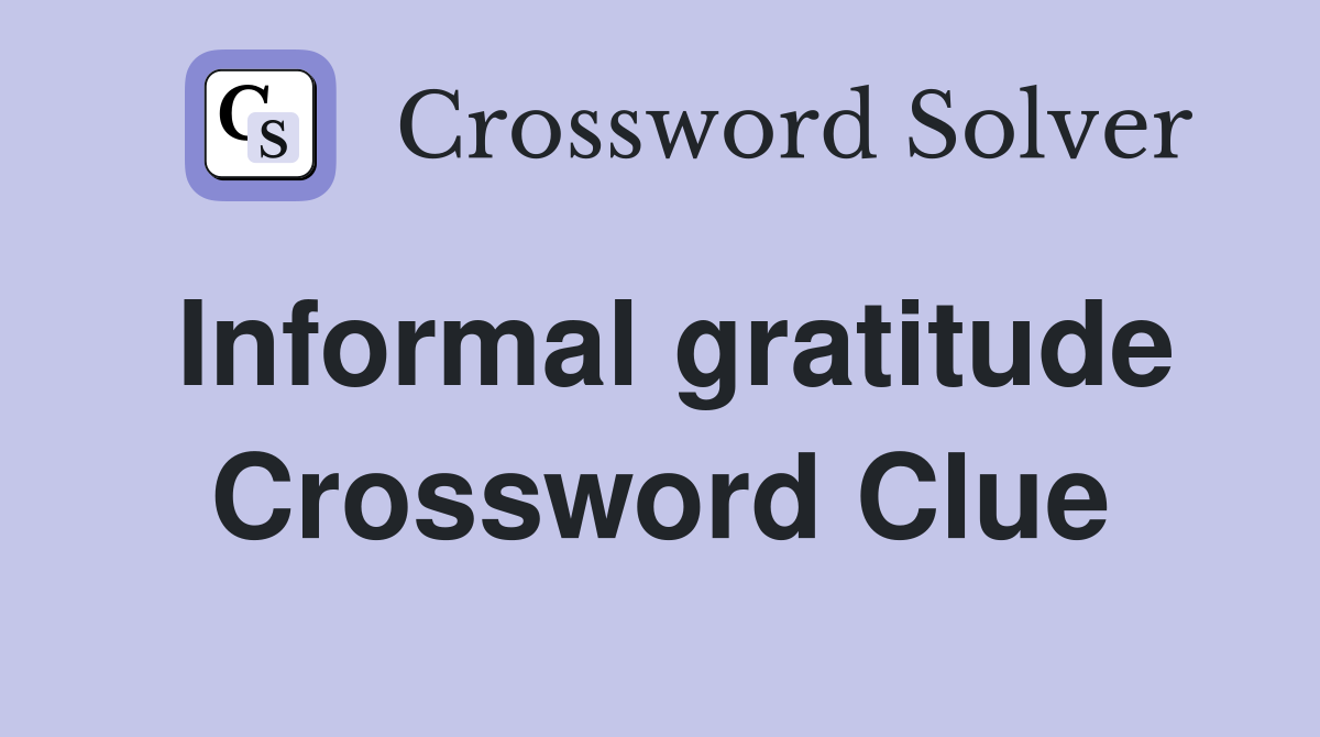Informal gratitude Crossword Clue