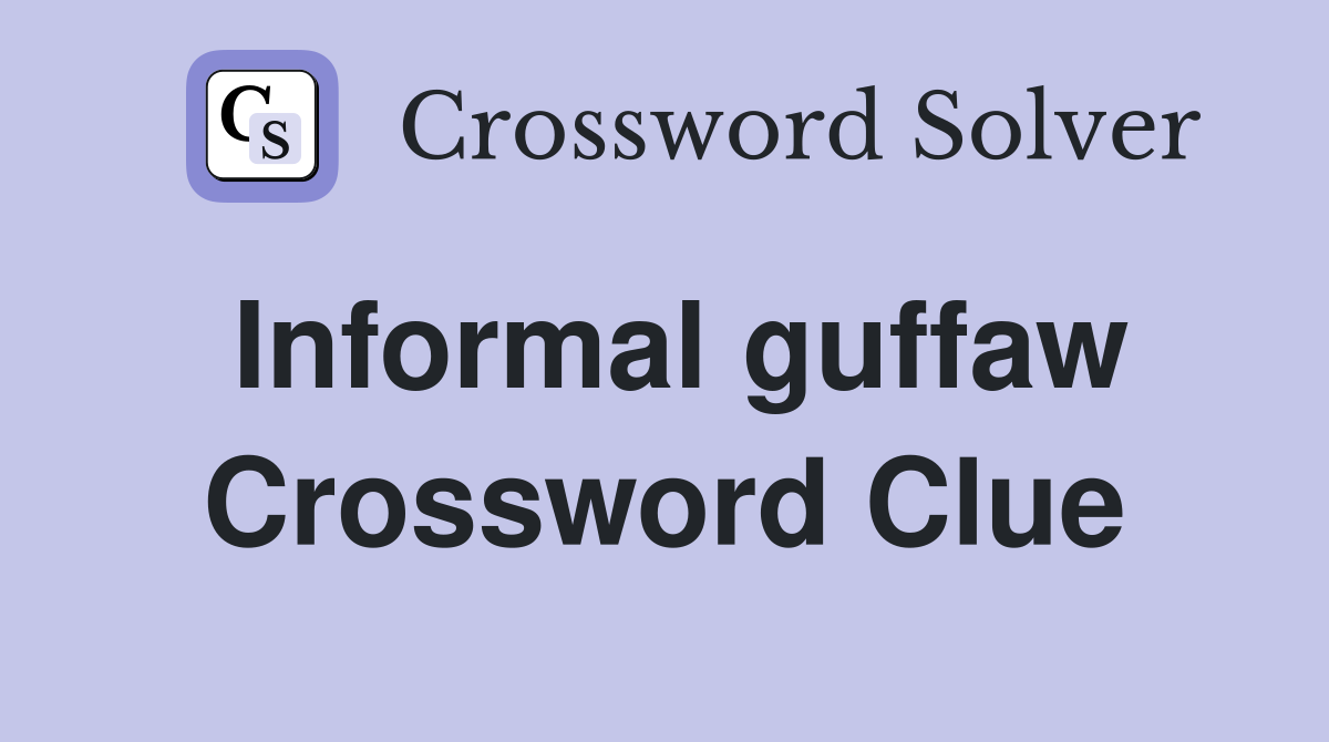 Informal guffaw Crossword Clue