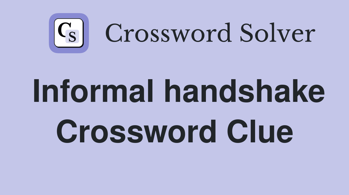 Informal handshake Crossword Clue