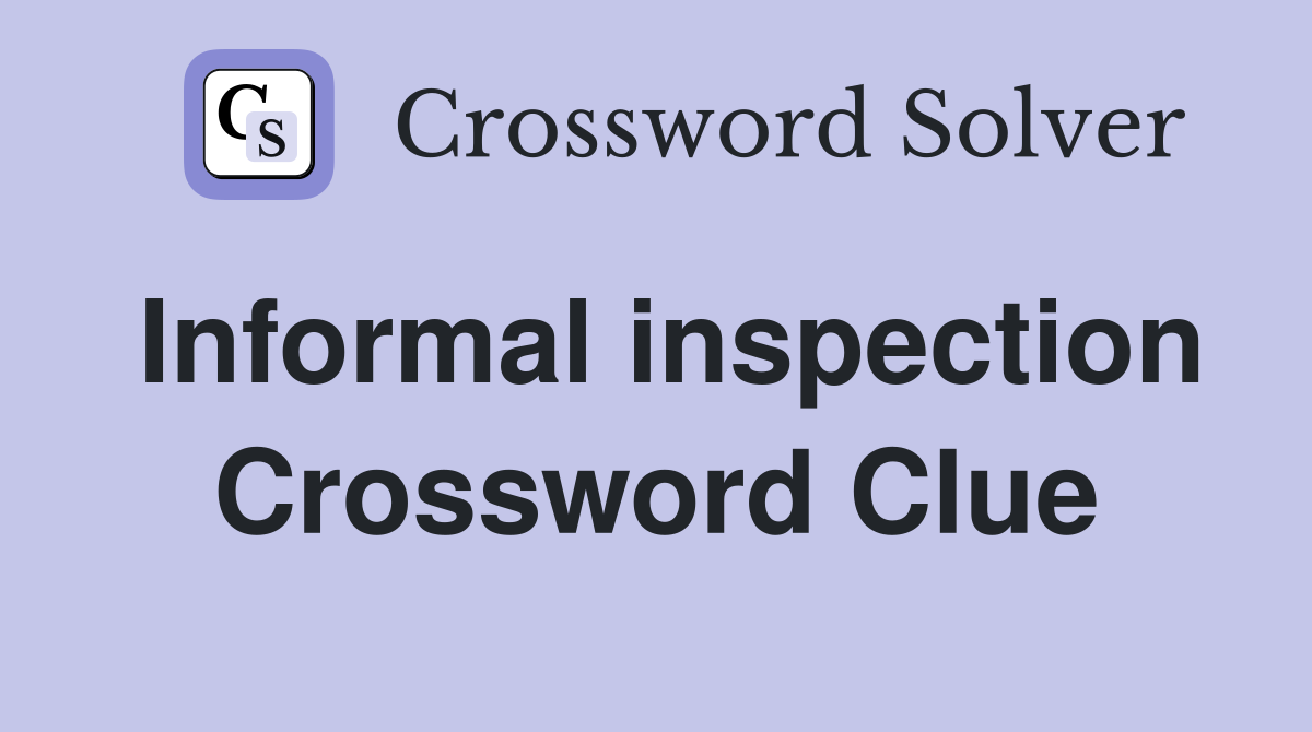 Informal inspection Crossword Clue