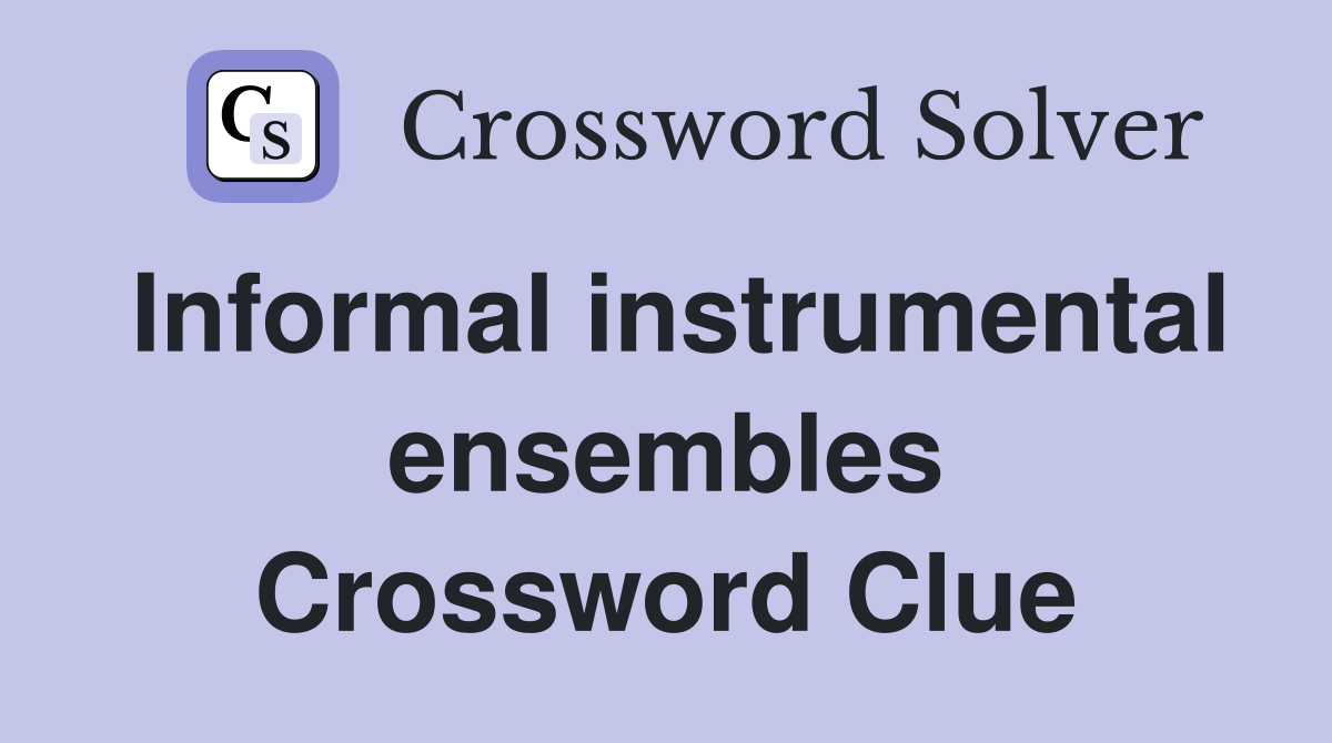 Informal instrumental ensembles Crossword Clue