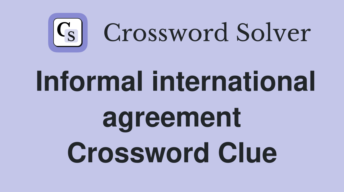 Informal international agreement Crossword Clue