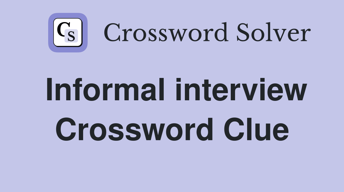 Informal interview Crossword Clue