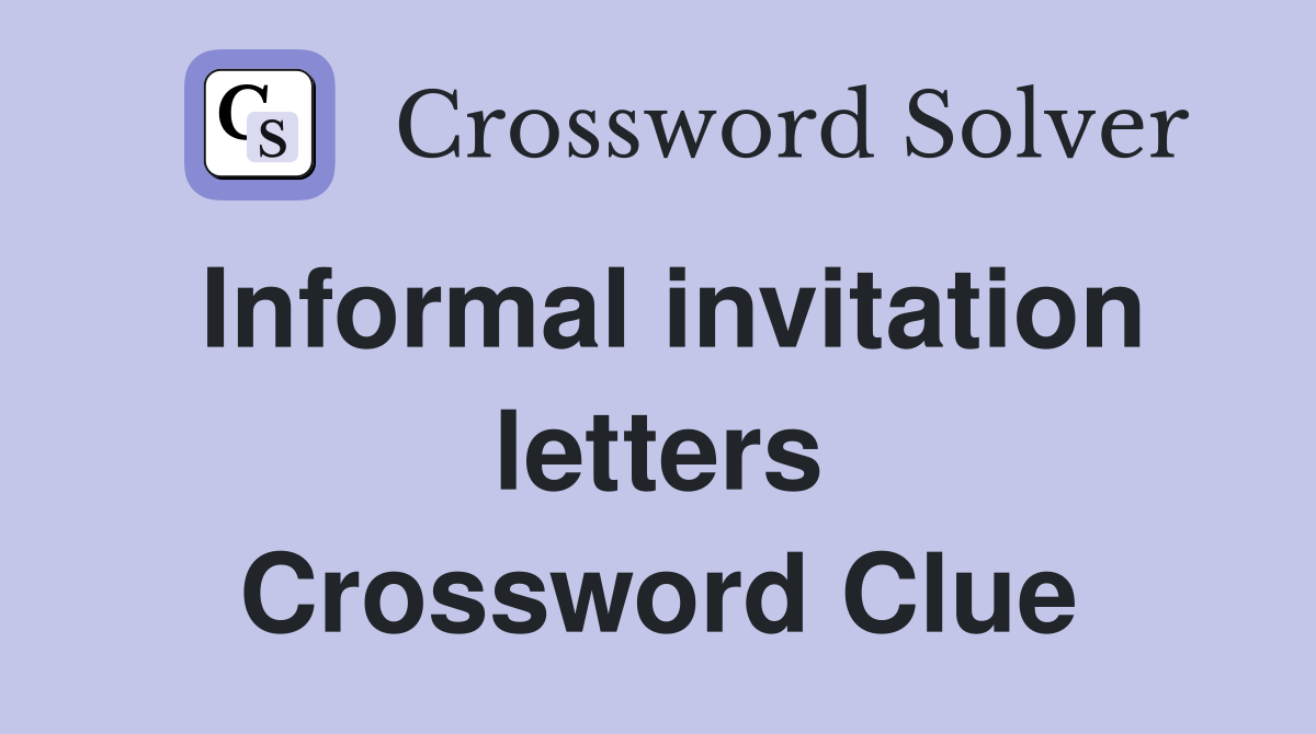 Informal invitation letters Crossword Clue