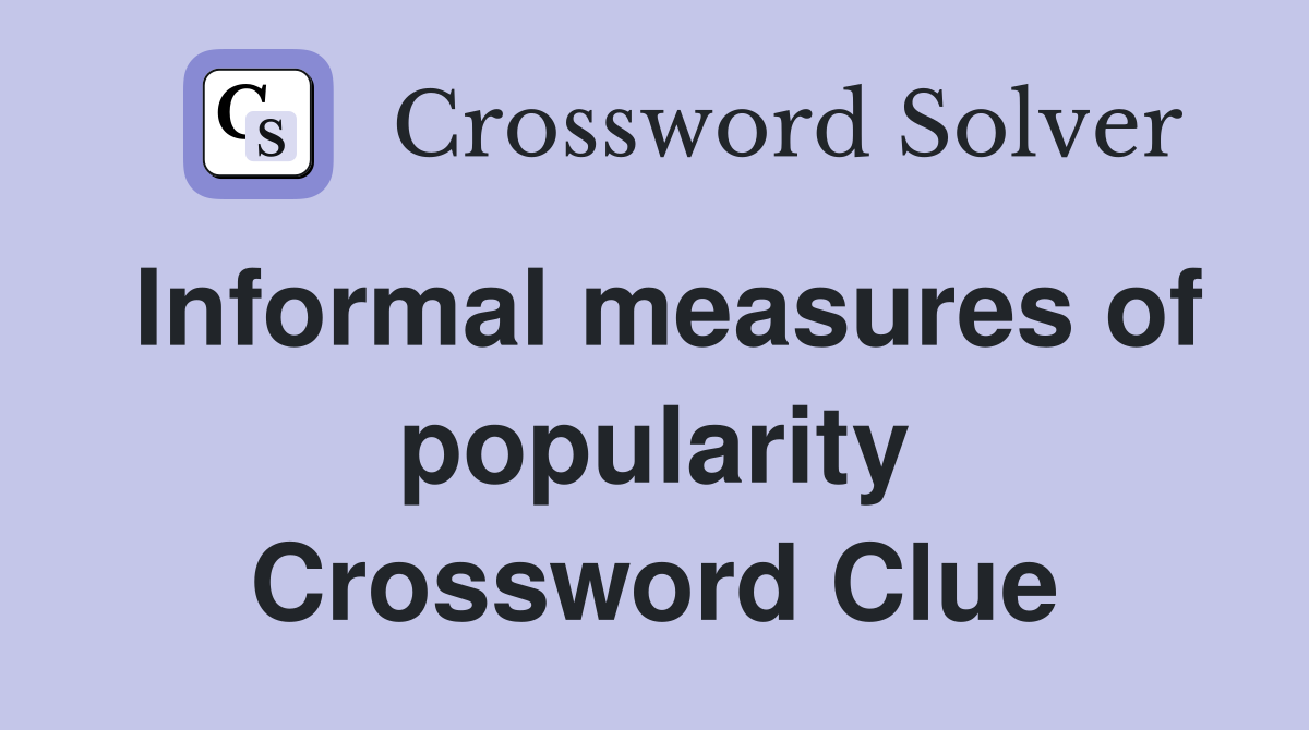 Informal measures of popularity Crossword Clue