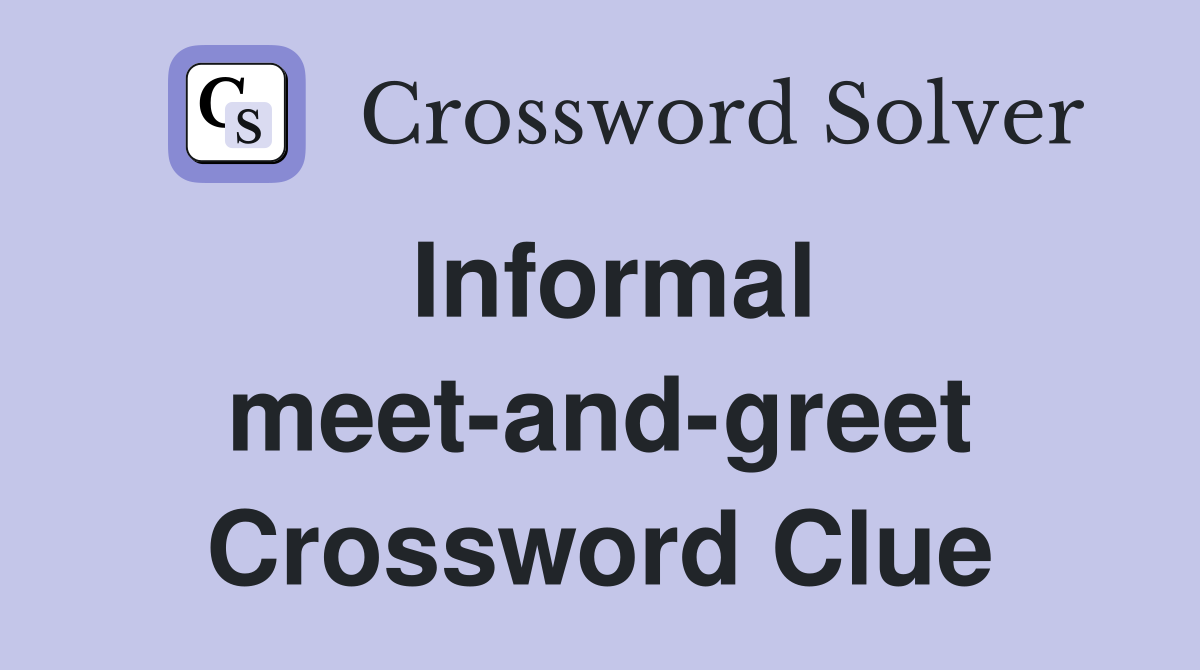 Informal meet-and-greet Crossword Clue