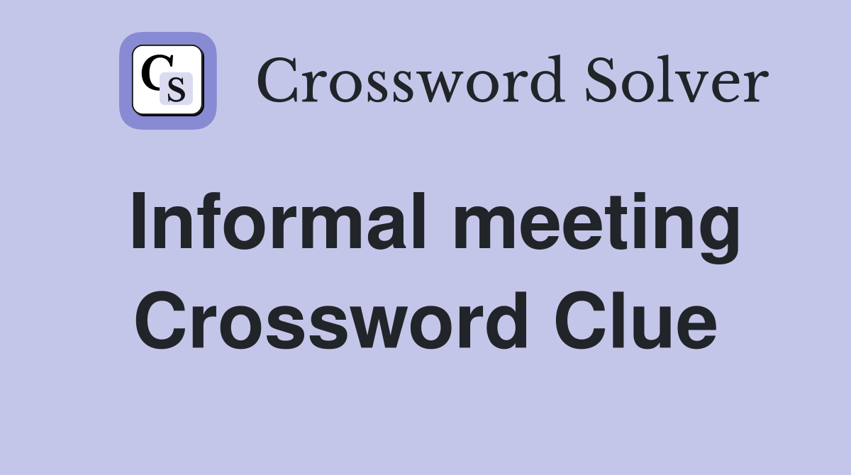 Informal meeting Crossword Clue