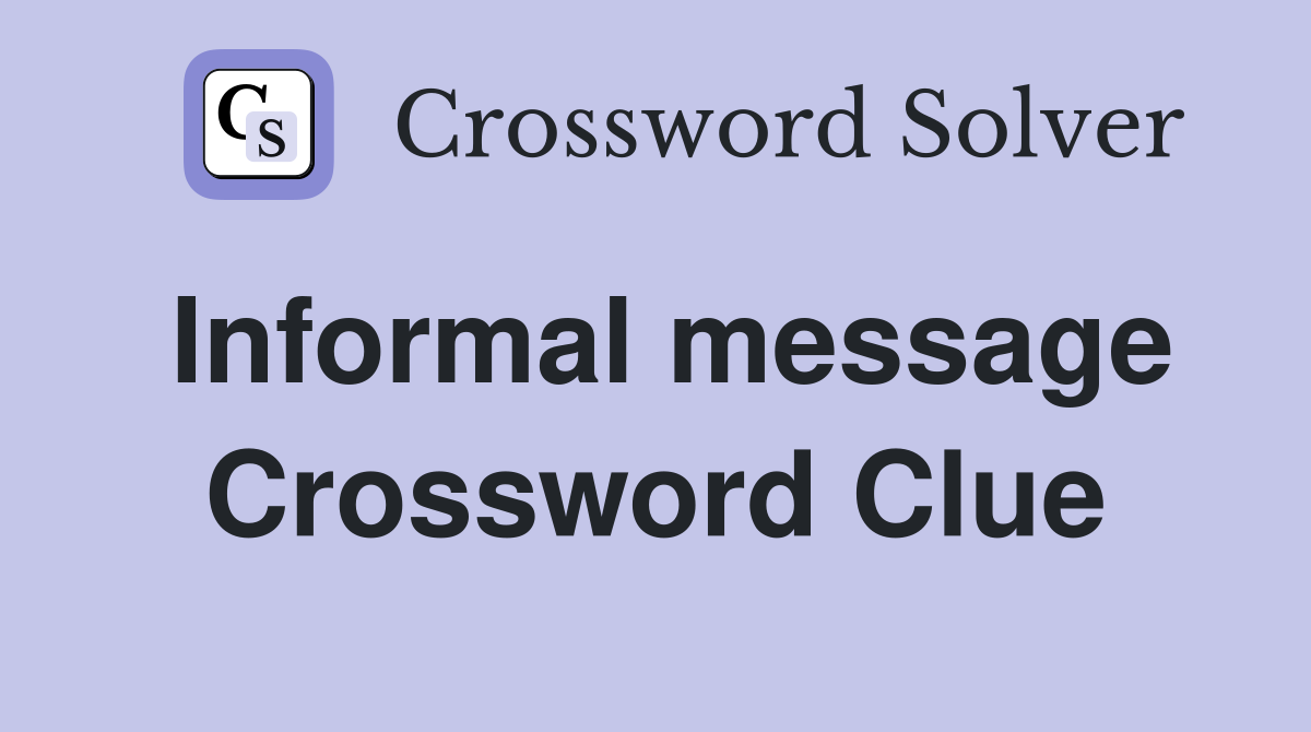 Informal message Crossword Clue