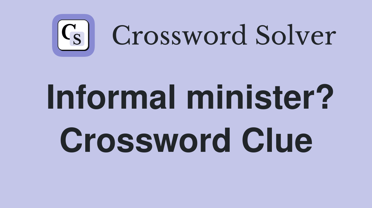 Informal minister? Crossword Clue