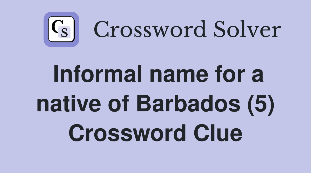 Informal name for a native of Barbados (5) Crossword Clue